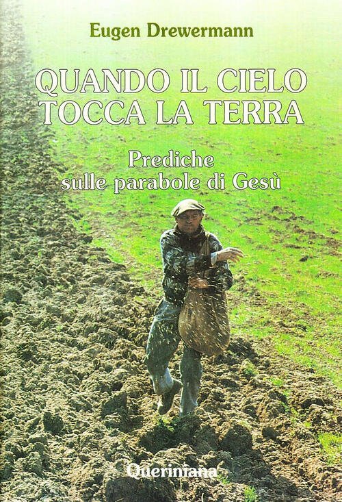 Quando Il Cielo Tocca La Terra. Prediche Sulle Parabole Di Gesu Eugen Drewerma