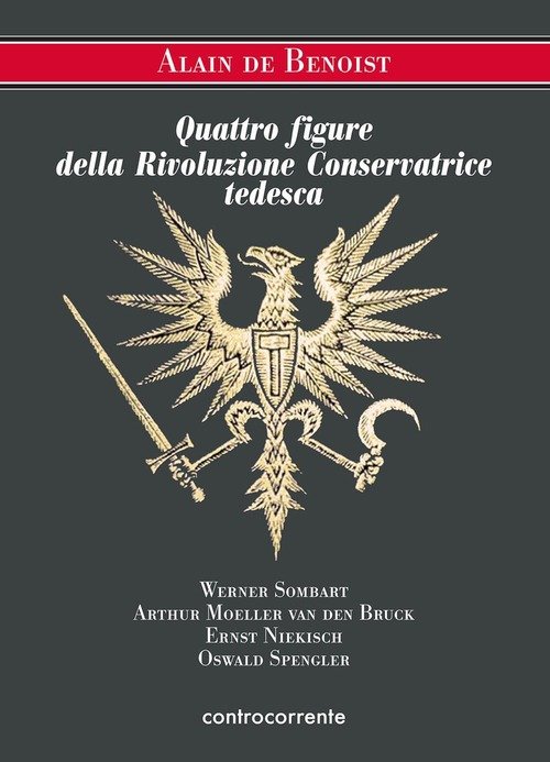 Quattro Figure Della Rivoluzione Conservatrice Tedesca. Werner Sombart, Arthur Moeller …