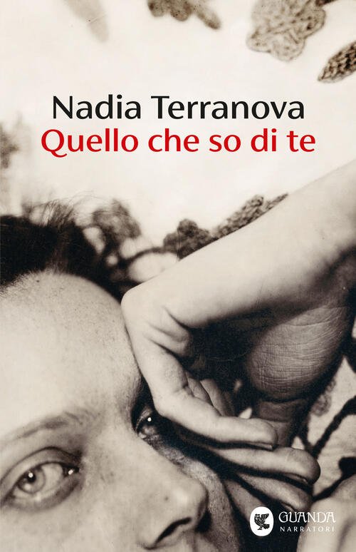 Quello Che So Di Te Nadia Terranova Guanda 2025