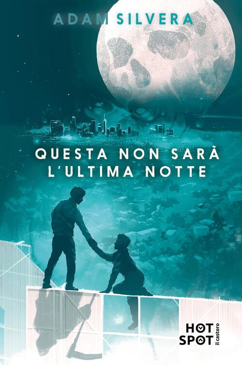 Questa Non Sara L'ultima Notte Adam Silvera Il Castoro Hotspot 2025
