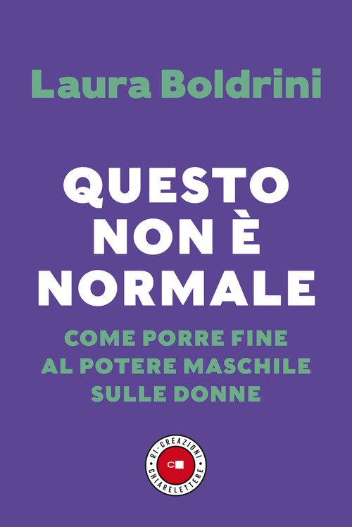 Questo Non E Normale. Come Porre Fine Al Potere Maschile …