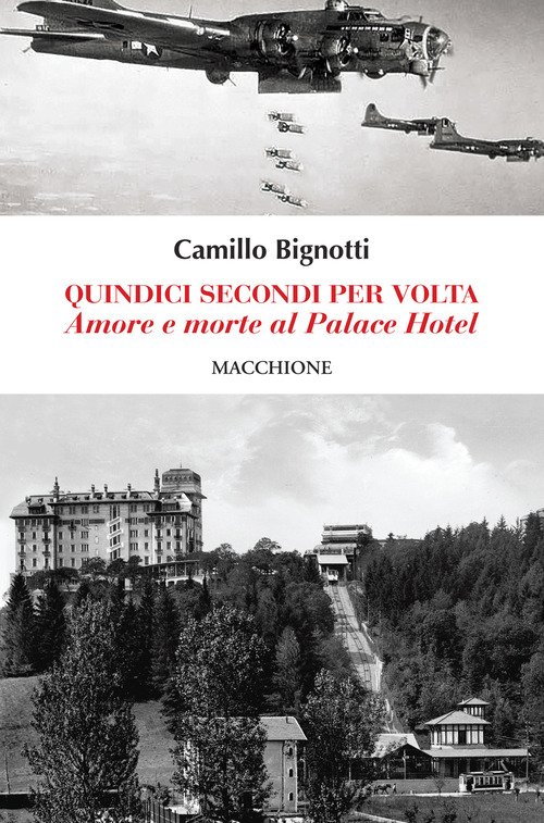 Quindici Secondi Per Volta. Amore E Morte Al Palace Hotel