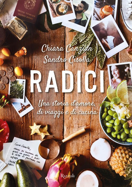 Radici. Una Storia D'amore, Di Viaggio E Di Cucina