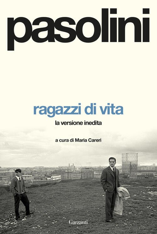 Ragazzi Di Vita. La Versione Inedita Pier Paolo Pasolini Garzanti …