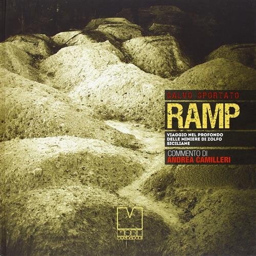 Ramp. Viaggio Nel Profondo Delle Miniere Di Zolfo Siciliane Salvo …