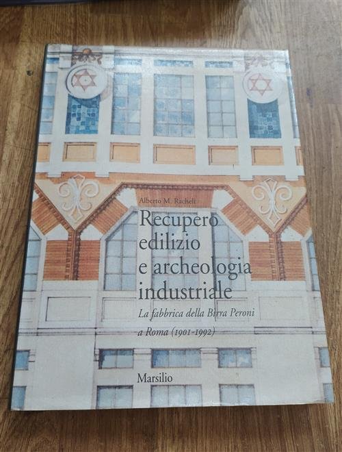 Recupero Edilizio E Archeologia Industriale. La Fabbrica Della Birra Peroni …