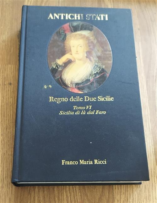 Regno Delle Due Sicilie. Tomo Vi: Sicilia Di L‡ Dal …