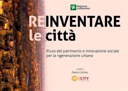 Reinventare Le Citt‡. Riuso Del Patrimonio E Innovazione Sociale Per …