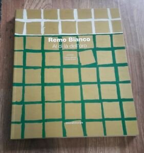 Remo Bianco. Al Di Là Dell'oro. Catalogo Della Mostra Roma | Immagine Gallery 2
