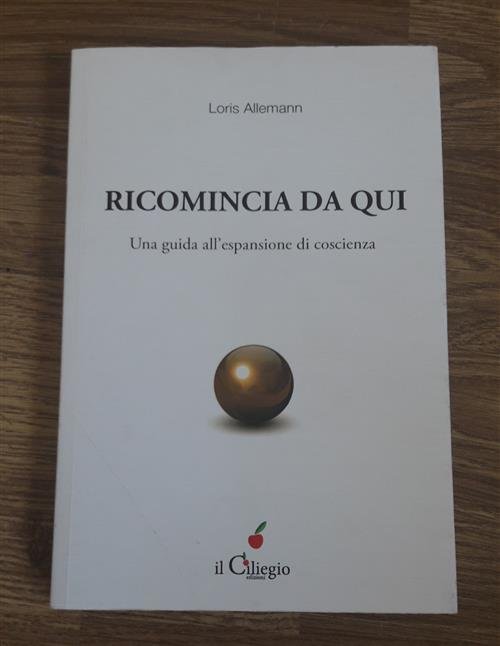 Ricomincio Da Qui. Una Guida All'espansione Di Coscienza | Immagine Gallery 2