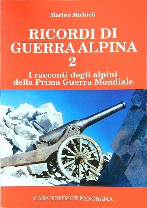Ricordi Di Guerra Alpina 2. I Racconti Degli Alpini Della …
