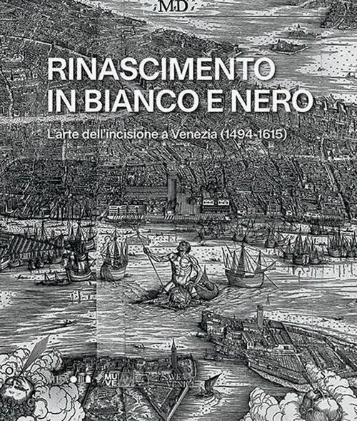 Rinascimento In Bianco E Nero. L’Arte Dell’Incisione A Venezia (1494-1615) … | Immagine principale