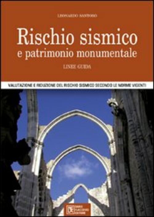 Rischio Sismico E Patrimonio Monumentale. Linee Guida. Valutazione E Riduzione …