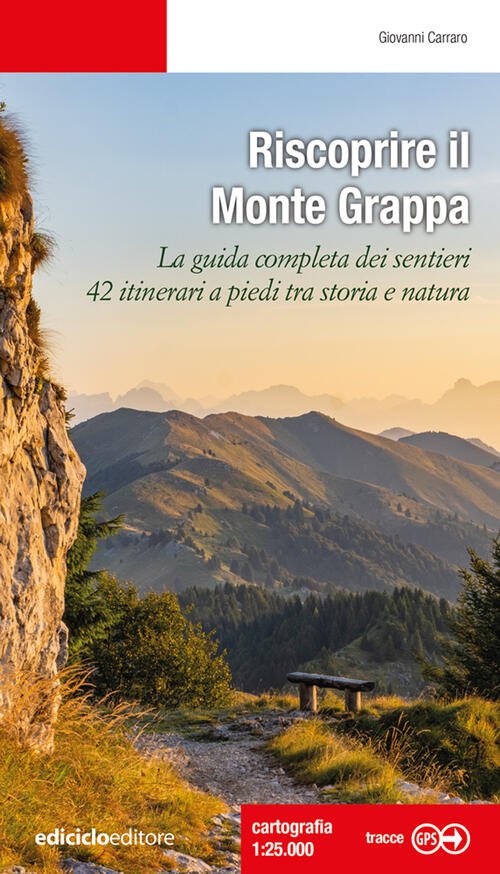 Riscoprire Il Monte Grappa. La Guida Completa Dei Sentieri, 42 …