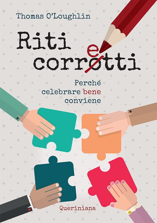 Riti Corretti. Perche Celebrare Bene Conviene. Nuova Ediz.