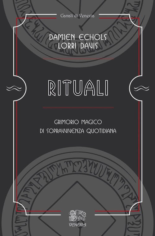 Rituali, Grimorio Magico Di Sopravvivenza Quotidiana