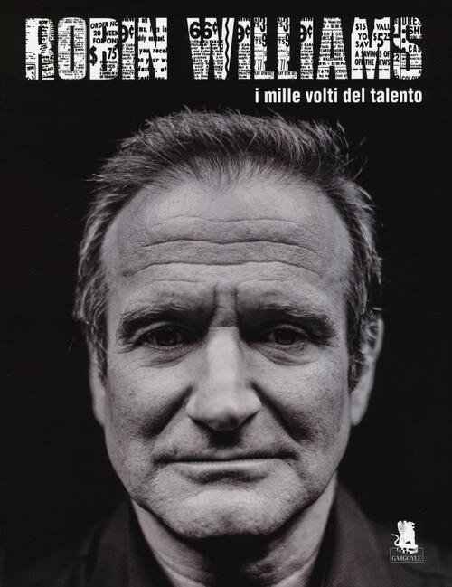 Robin Williams. I Mille Volti Del Talento