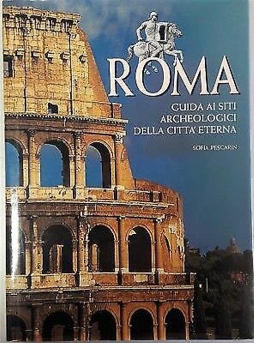 Roma. Guida Ai Siti Archeologici Della Citta Eterna