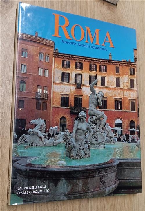 Roma. Immagini, Ricordi E Suggestioni Cesare Gerolimetto, Laura Delli Colli …