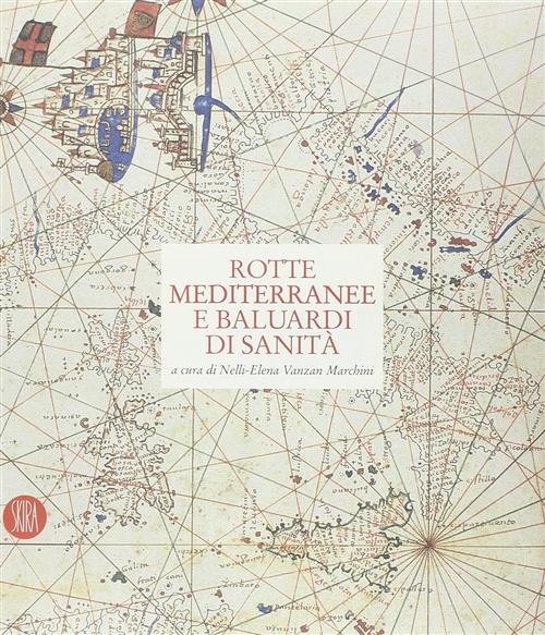 Rotte Mediterranee E Baluardi Di Sanita. Venezia E I Lazzaretti …