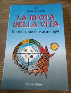La Ruota Della Vita. Tra Mito, Storia E Astrologia Riccardo …