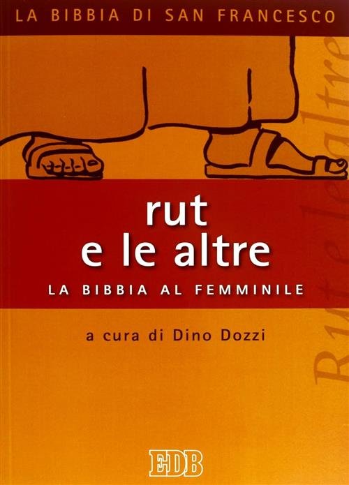 Rut E Le Altre. La Bibbia Al Femminile