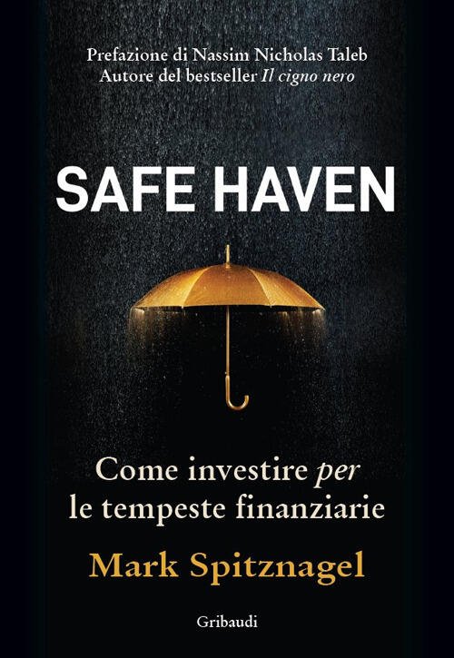 Safe Haven. Come Investire Per Le Tempeste Finanziarie