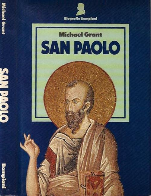 San Paolo. Biografia Michael Grant Bompiani 1985