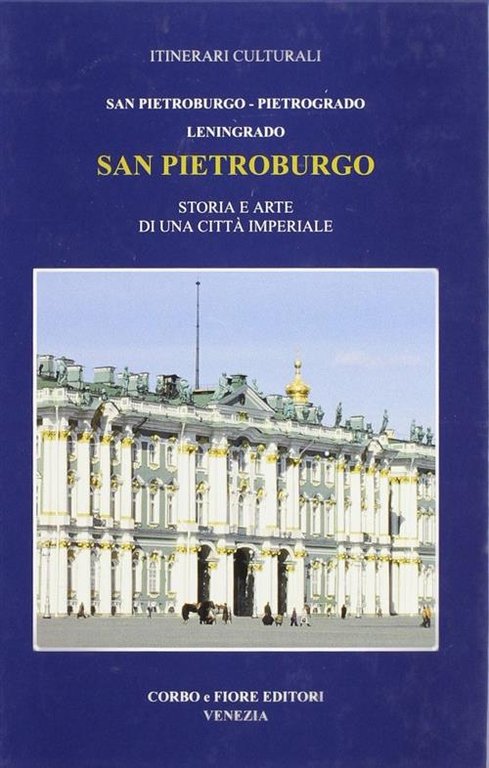 San Pietroburgo, Pietrogrado, Leningrado Storia E Arte Di Un Citt‡ …