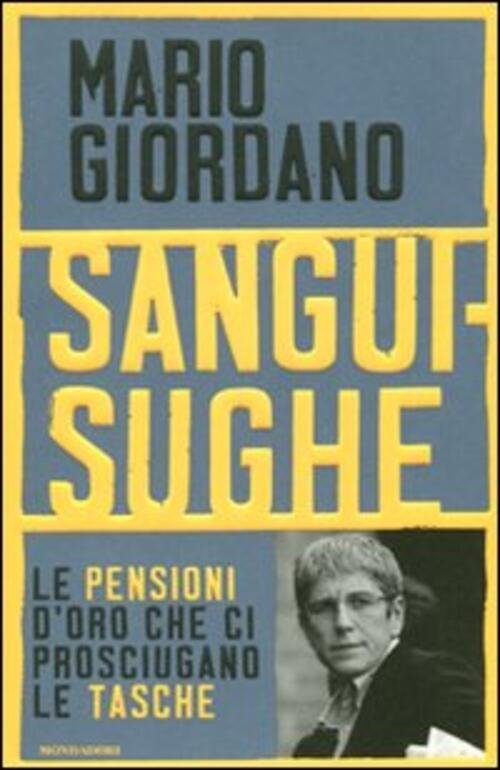 Sanguisughe. Le Pensioni D'oro Che Ci Prosciugano Le Tasche