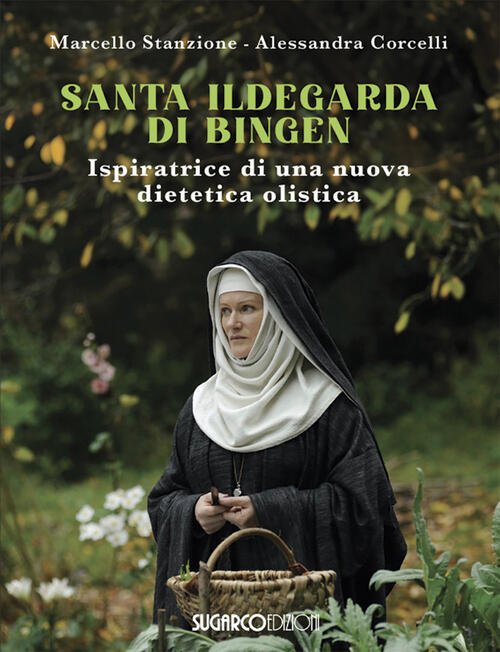 Santa Ildegarda Di Bingen. Ispiratrice Di Una Nuova Dietetica Olistica …