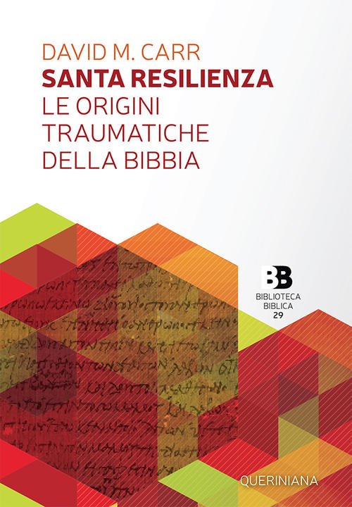 Santa Resilienza. Le Origini Traumatiche Della Bibbia