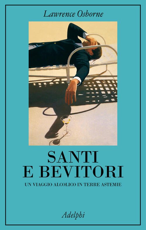 Santi E Bevitori. Un Viaggio Alcolico In Terre Astemie Lawrence …