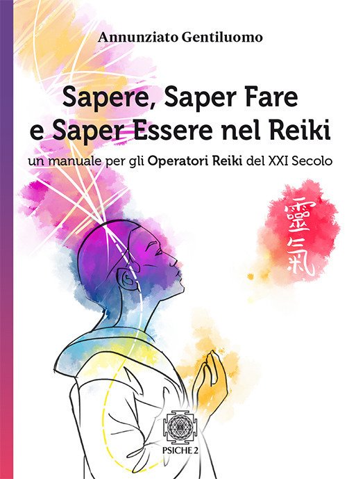 Sapere, Saper Fare E Saper Essere Nel Reiki. Un Manuale …