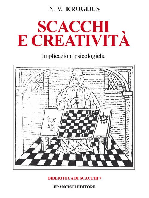 Scacchi E Creativita. Implicazioni Psicologiche N. V. Krogijus Francisci 1984