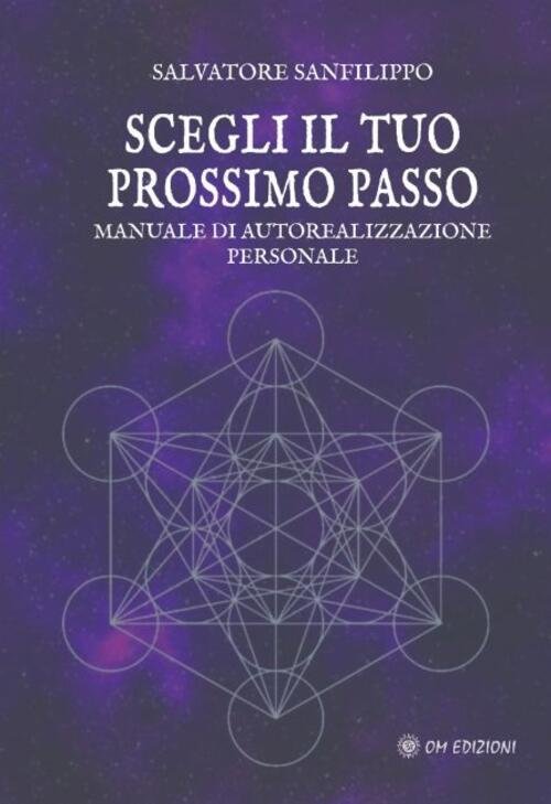 Scegli Il Tuo Prossimo Passo. Manuale Di Autorealizzazione Personale