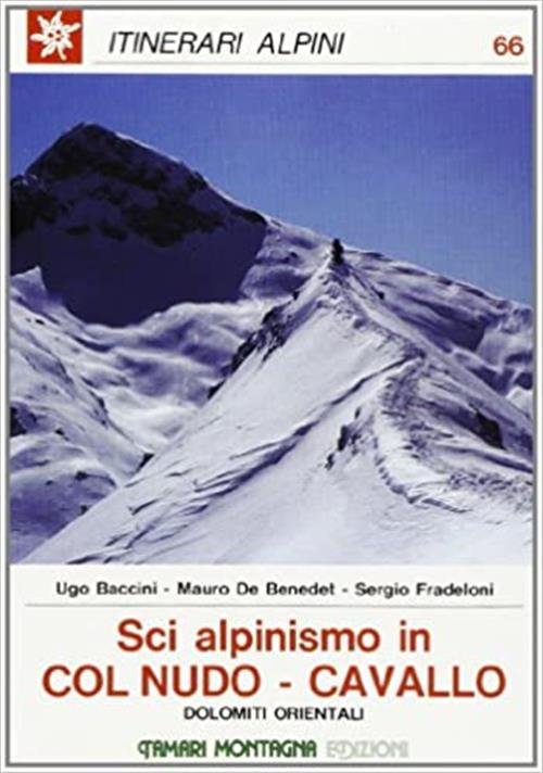 Sci Alpinismo In Col Nudo Cavallo Dolomiti Orientali Ugo Baccini …