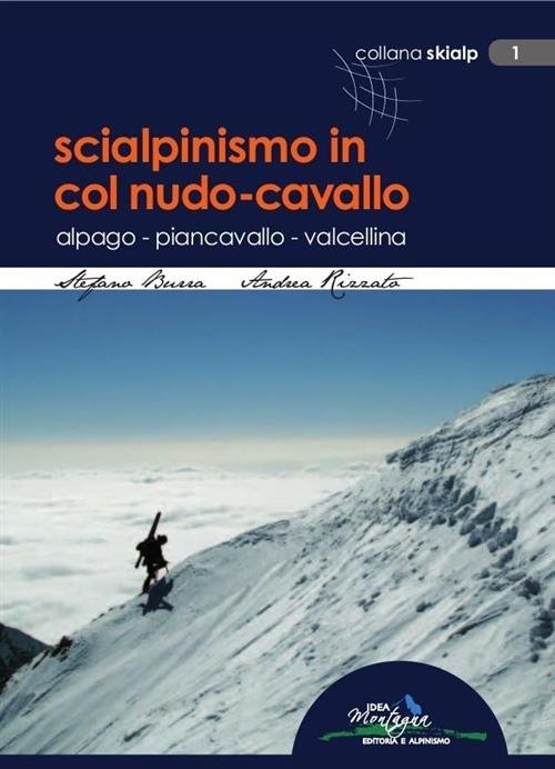 Scialpinismo In Col Nudo-Cavallo. Alpago, Piancavallo, Valcellina Stefano Burr