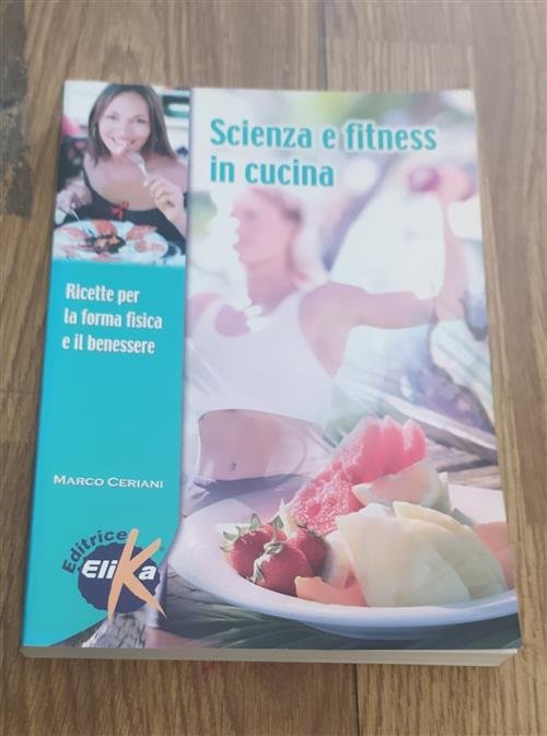 Scienza E Fitness In Cucina. Ricette Per La Forma Fisica …