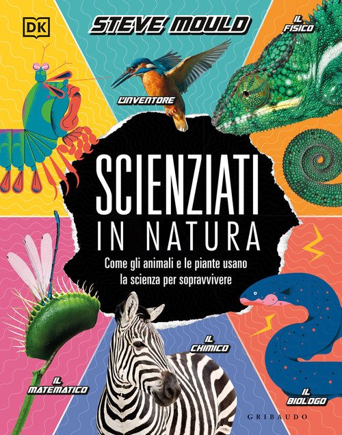 Scienziati In Natura. Come Gli Animali E Le Piante Usano …