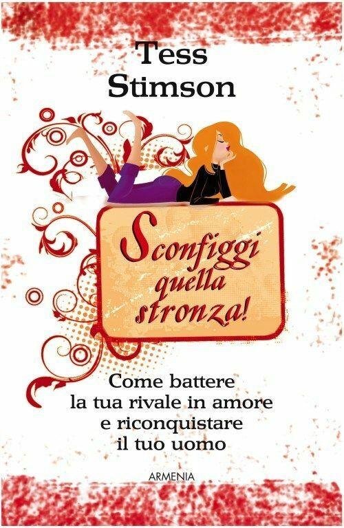 Sconfiggi Quella Stronza! Come Battere La Tua Rivale In Amore …