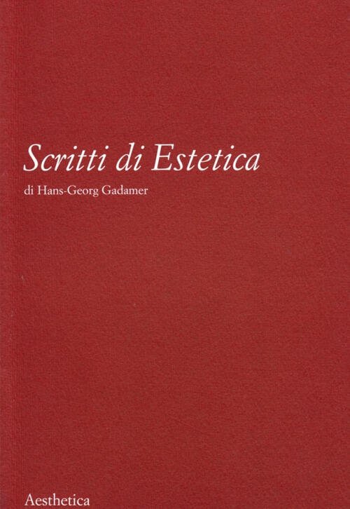 Scritti Di Estetica Hans Georg Gadamer Aesthetica 2002