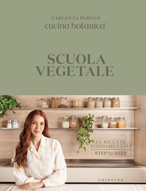 Scuola Vegetale. Le Ricette Fondamentali Step By Step Carlotta Perego …