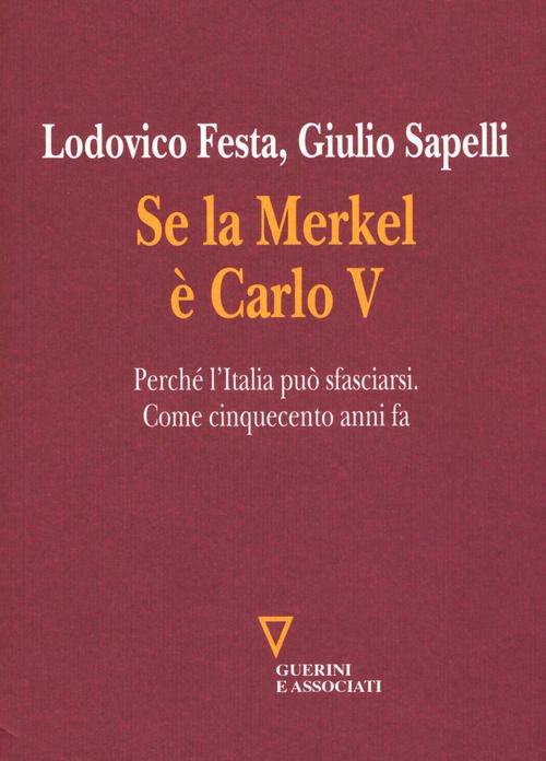 Se La Merkel E Carlo V. Perche L'italia Puo Sfasciarsi. …