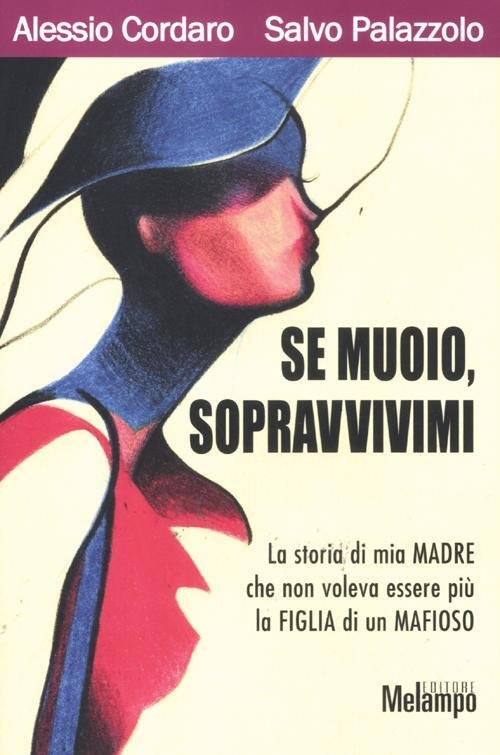 Se Muoio, Sopravvivimi. La Storia Di Mia Madre Che Non …