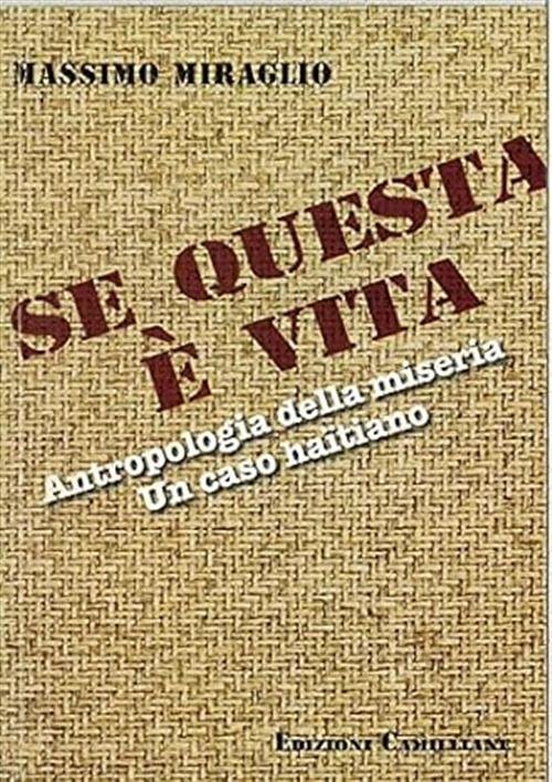 Se Questa E Vita. Antropologia Della Miseria. Un Caso Haitiano