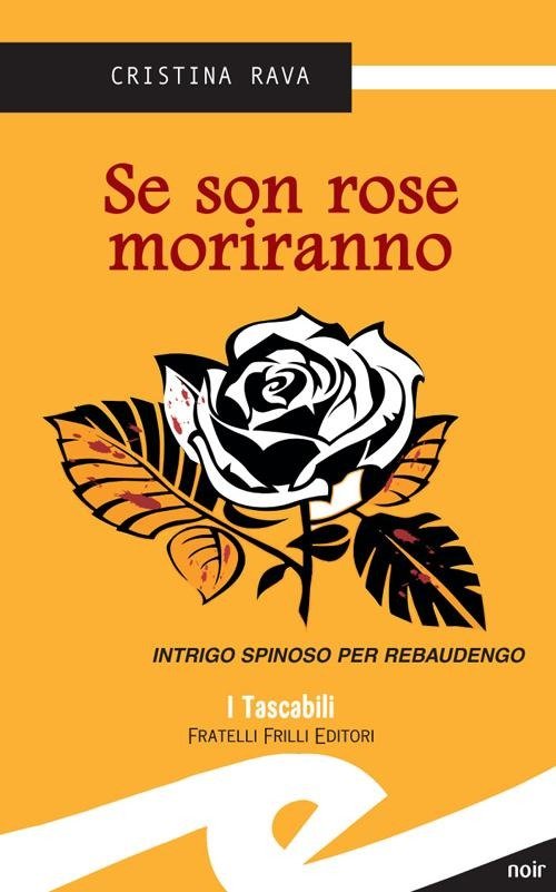 Se Son Rose Moriranno. Intrigo Spinoso Per Rebaudengo Cristina Rava …