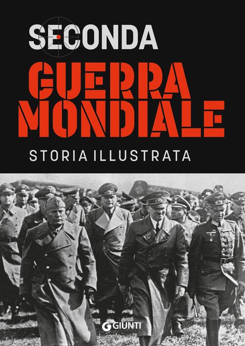 Seconda Guerra Mondiale. Storia Illustrata