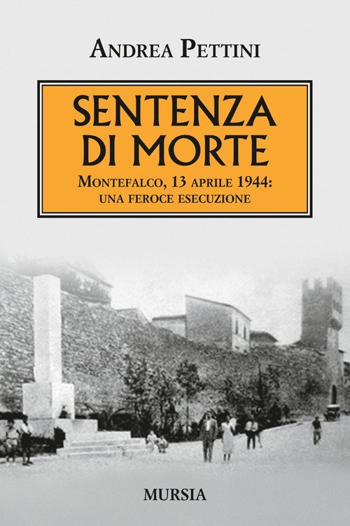 Sentenza Di Morte. Montefalco, 13 Aprile 1944: Una Feroce Esecuzione | Immagine Gallery 2
