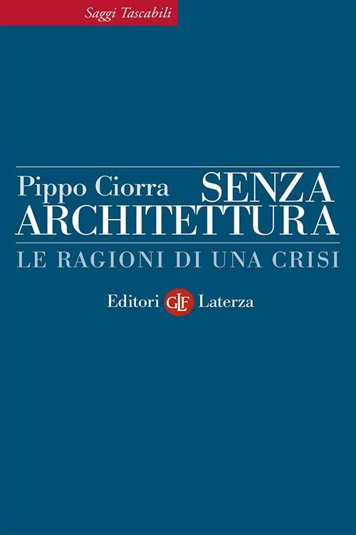 Senza Architettura. Le Ragioni Di Una Crisi Pippo Ciorra Laterza …